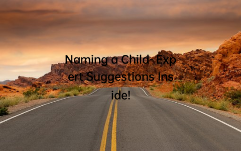 Naming a Child- Expert Suggestions Inside!